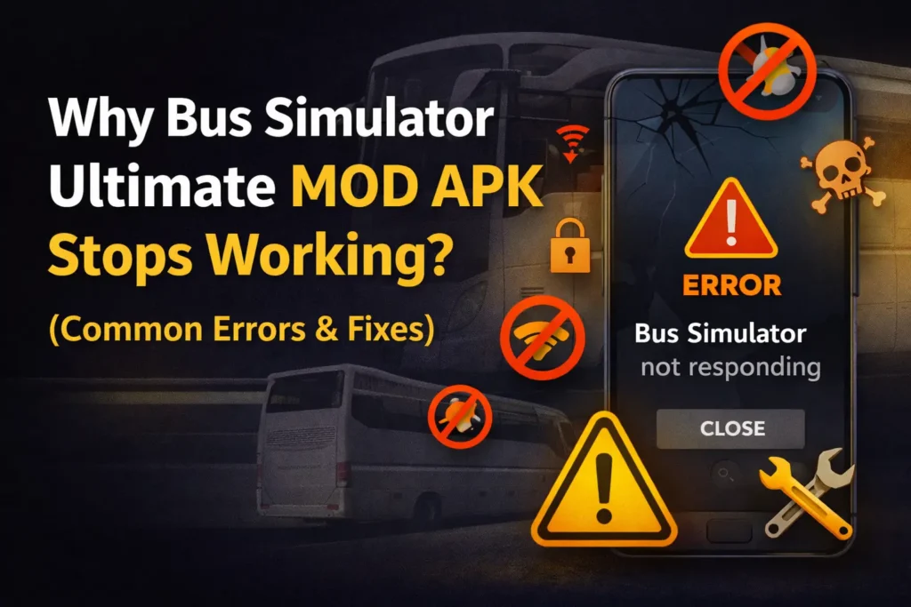 Why Bus Simulator Ultimate MOD APK Stops Working (Common Errors & Fixes)
